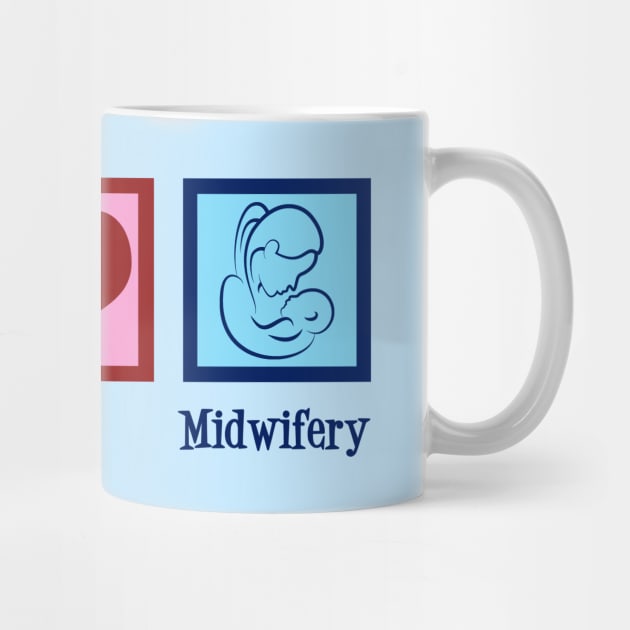 Peace Love Midwifery by epiclovedesigns